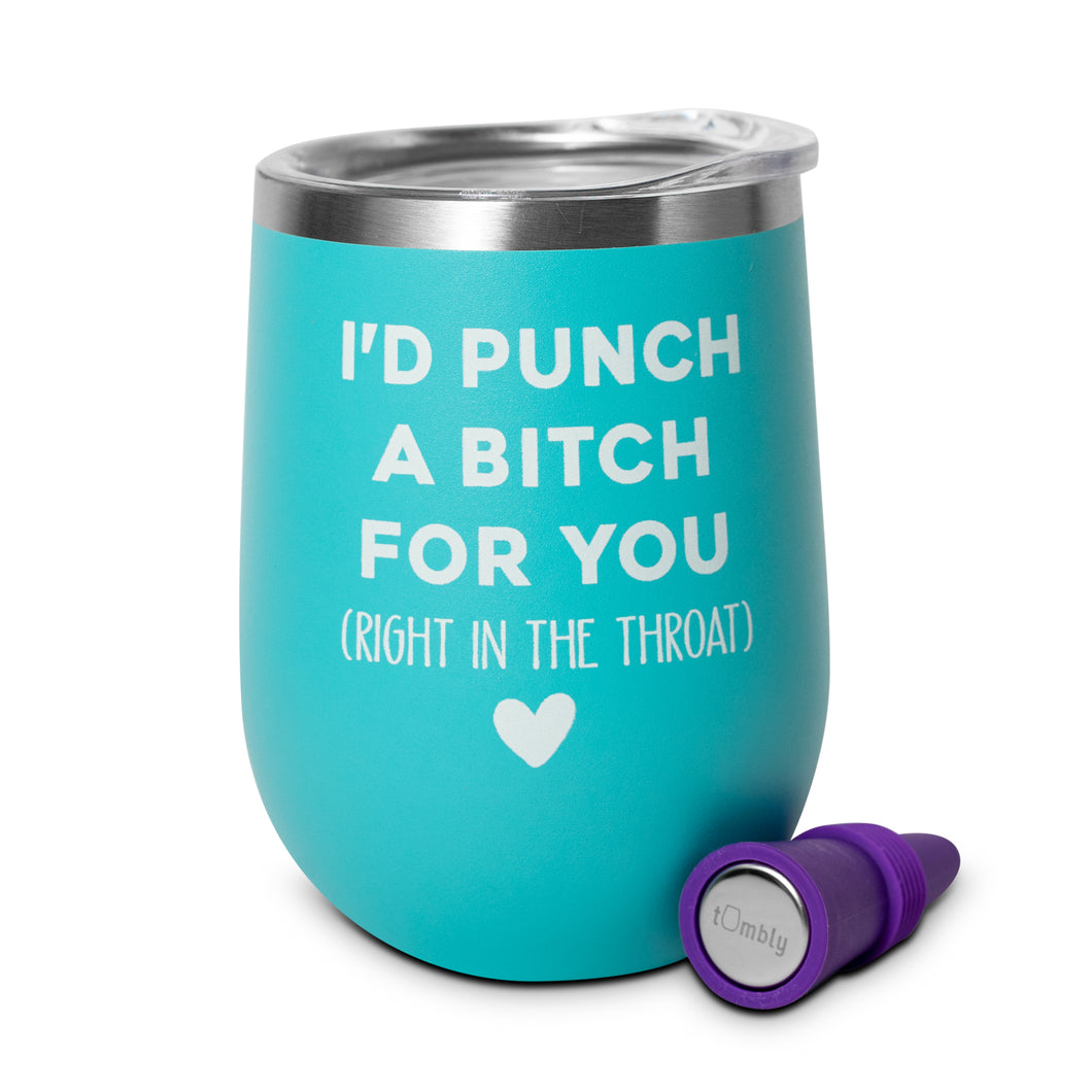 I'd Punch a Bitch For You Tumbler - Bad Assed Women Gifts - BFF Gifts for Women - Birthday Wine Glass – Funny Wine Tumblers – BFF Gifts - Bestie Gifts