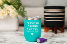 Load image into Gallery viewer, I&#39;d Punch a Bitch For You Tumbler - Bad Assed Women Gifts - BFF Gifts for Women - Birthday Wine Glass – Funny Wine Tumblers – BFF Gifts - Bestie Gifts
